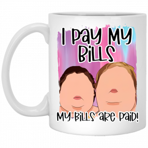 1000 pound sisters i pay my bills my bills are paid coffee mug