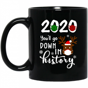 2020 you’ll go down in history Christmas Reindeer face funny mug