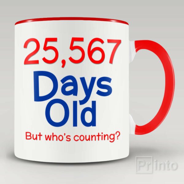 25,567 days old (70yo) mug