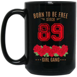 89, Born To Be Free Since 89 Birthday Gift Mug Shirt Sweatshirt Long Sleeve Hoodie Tank Mug