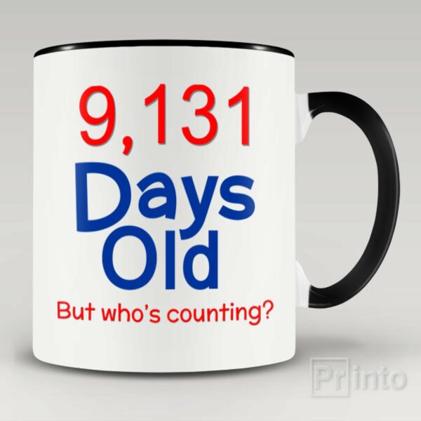 9,131 days old (25yo) mug