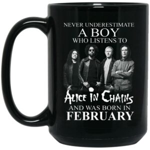 A Boy Who Listens To Alice In Chains And Was Born In February Mug Shirt Sweatshirt Long Sleeve Hoodie Tank Mug