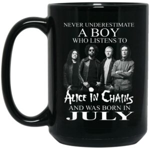 A Boy Who Listens To Alice In Chains And Was Born In July Mug Shirt Sweatshirt Long Sleeve Hoodie Tank Mug