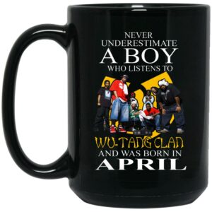 A Boy Who Listens To Wu-Tang Clan And Was Born In April Mug Shirt Sweatshirt Long Sleeve Hoodie Tank Mug