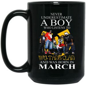 A Boy Who Listens To Wu-Tang Clan And Was Born In March Mug Shirt Sweatshirt Long Sleeve Hoodie Tank Mug