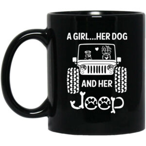 A Girl Her Dog And Her Jeep Mug Shirt Sweatshirt Long Sleeve Hoodie Tank Mug