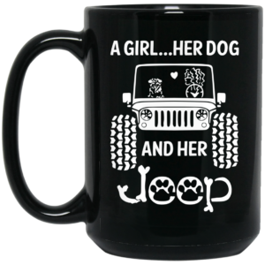 A Girl Her Dog And Her Jeep Mug Shirt Sweatshirt Long Sleeve Hoodie Tank Mug