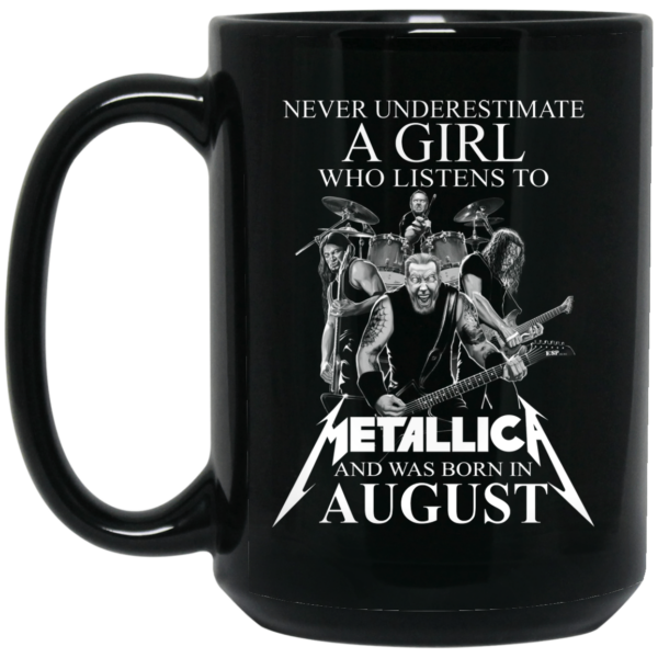 A Girl Who Listens To Metallica And Was Born In August Mug Shirt Sweatshirt Long Sleeve Hoodie Tank Mug