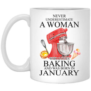 A Woman Who Loves Baking And Was Born In January Mug Shirt Sweatshirt Long Sleeve Hoodie Tank Mug