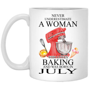 A Woman Who Loves Baking And Was Born In July Mug Shirt Sweatshirt Long Sleeve Hoodie Tank Mug