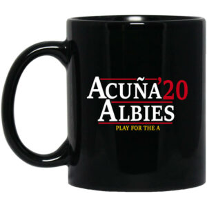 Acuna Albies 2020 Play For The A Mug Shirt Sweatshirt Long Sleeve Hoodie Tank Mug