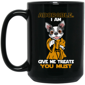 Adorable I Am Give Me Treats You Must Mug Shirt Sweatshirt Long Sleeve Hoodie Tank Mug