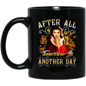 After All Tomorrow Is Another Day – Vivien Leigh Mug Shirt Sweatshirt Long Sleeve Hoodie Tank Mug