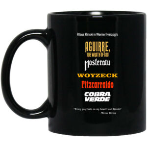 Aguirre The Wrath Of God Nosferatu Woyzeck Fitzcarraldo Cobra Verde Mug Shirt Sweatshirt Long Sleeve Hoodie Tank Mug