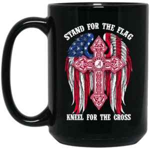 Alabama Crimson Tide Stand For The Flag Kneel For The Cross Mug Shirt Sweatshirt Long Sleeve Hoodie Tank Mug