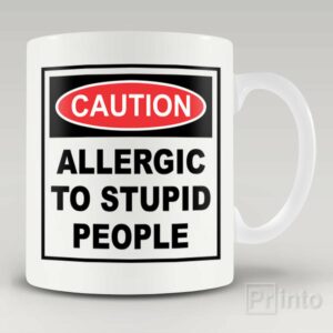 Allergic to stupid people – coffee mug