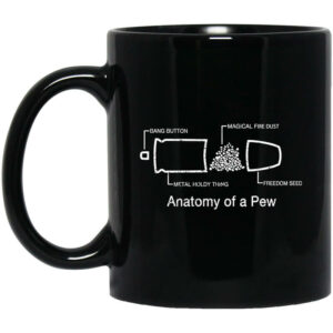 Anatomy Of A Pew Mug Shirt Sweatshirt Long Sleeve Hoodie Tank Mug