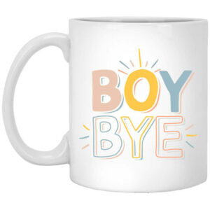 Annie Rose Boy Bye Mug Shirt Sweatshirt Long Sleeve Hoodie Tank Mug