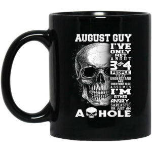 August Guy I’ve Only Met About 3 Or 4 People Mug Shirt Sweatshirt Long Sleeve Hoodie Tank Mug