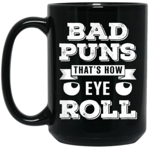 Bad Puns That’s How Eye Roll Mug Shirt Sweatshirt Long Sleeve Hoodie Tank Mug