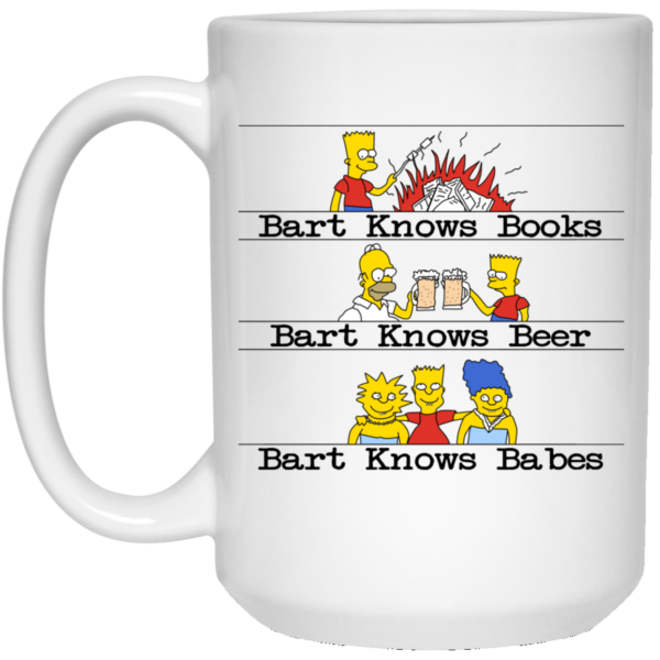 Bart Knows Books Bart Knows Beer Bart Knows Babes The Simpsons Mug Shirt Sweatshirt Long Sleeve Hoodie Tank Mug