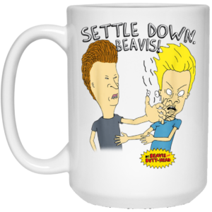 Beavis And Butt-Head Settle Down Beavis Mug Shirt Sweatshirt Long Sleeve Hoodie Tank Mug