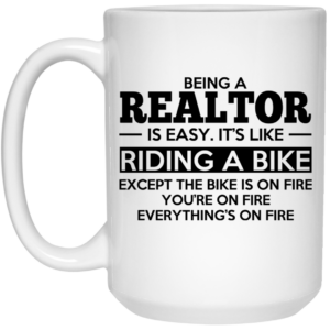 Being A Realtor Is Easy It’s Like Riding A Bike Mug Shirt Sweatshirt Long Sleeve Hoodie Tank Mug