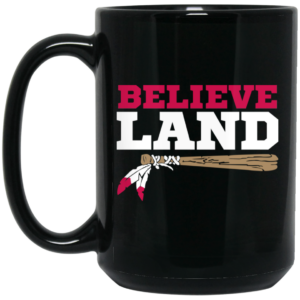 Believe Land Mug Shirt Sweatshirt Long Sleeve Hoodie Tank Mug