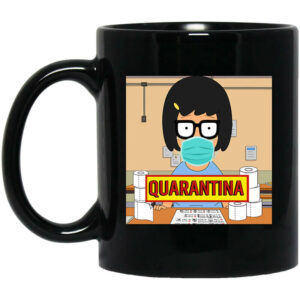 Bob’s Burgers Tina Quarantine 2020 Mug Shirt Sweatshirt Long Sleeve Hoodie Tank Mug