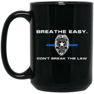 Breathe Easy Don’t Break The Law Mug Shirt Sweatshirt Long Sleeve Hoodie Tank Mug