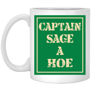 Captain Sage A Hoe Mug Shirt Sweatshirt Long Sleeve Hoodie Tank Mug