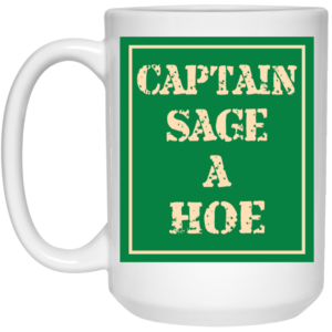 Captain Sage A Hoe Mug Shirt Sweatshirt Long Sleeve Hoodie Tank Mug