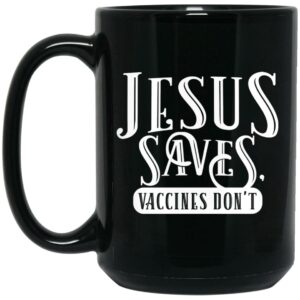 Cassady Campbell Jesus Saves Vaccines Don’t Mug Shirt Sweatshirt Long Sleeve Hoodie Tank Mug