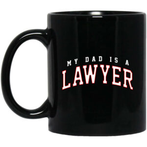 Cassady Campbell My Dad Is A Lawyer Mug Shirt Sweatshirt Long Sleeve Hoodie Tank Mug