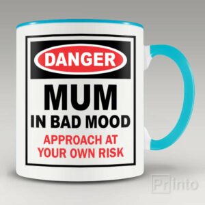 Danger. Mum in bad mood mug