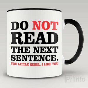 Do not read the next sentence mug