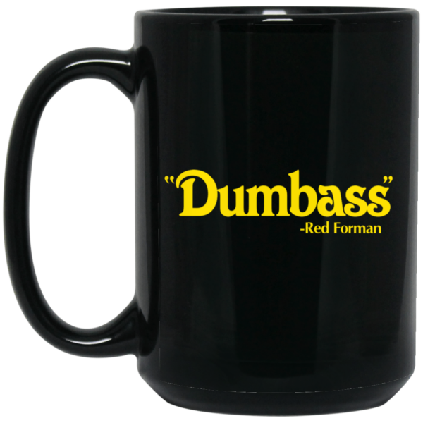 Dumbass Red Forman Mug Shirt Sweatshirt Long Sleeve Hoodie Tank Mug