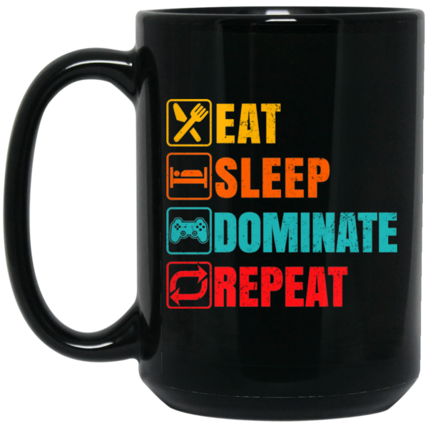 Eat Sleep Dominate Repeat Mug Shirt Sweatshirt Long Sleeve Hoodie Tank Mug