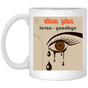 Elton John Levon Goodbye Mug Shirt Sweatshirt Long Sleeve Hoodie Tank Mug