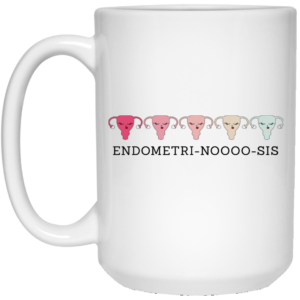 Endometri Noooo Sis Mug Shirt Sweatshirt Long Sleeve Hoodie Tank Mug