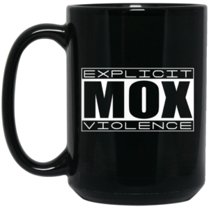 Explicit Mox Violence Black Mug Shirt Sweatshirt Long Sleeve Hoodie Tank Mug