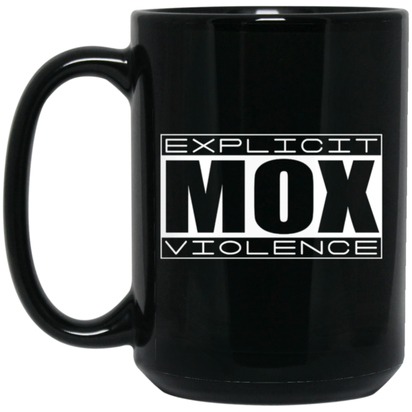 Explicit Mox Violence Black Mug Shirt Sweatshirt Long Sleeve Hoodie Tank Mug