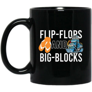 Flip Flops And Big Blocks Mug Shirt Sweatshirt Long Sleeve Hoodie Tank Mug