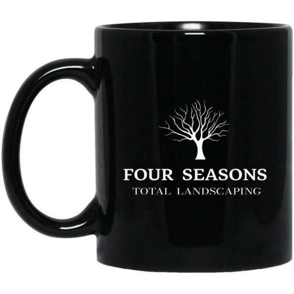 Four Seasons Total Landscaping Mug Shirt Sweatshirt Long Sleeve Hoodie Tank Mug