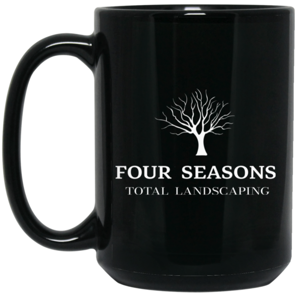 Four Seasons Total Landscaping Mug Shirt Sweatshirt Long Sleeve Hoodie Tank Mug