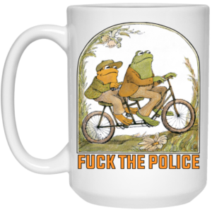 Frog And Toad Fuck The Police Mug Shirt Sweatshirt Long Sleeve Hoodie Tank Mug