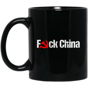 Fuck China Mug Shirt Sweatshirt Long Sleeve Hoodie Tank Mug 1