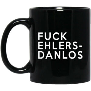 Fuck Ehlers Danlos Mug Shirt Sweatshirt Long Sleeve Hoodie Tank Mug 1