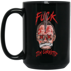 Fuck Jim Cornette Mug Shirt Sweatshirt Long Sleeve Hoodie Tank Mug