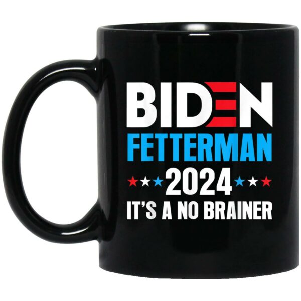 Funny Biden Fetterman 2024 It’s a No Brainer Political Mug Shirt Sweatshirt Long Sleeve Hoodie Tank Mug